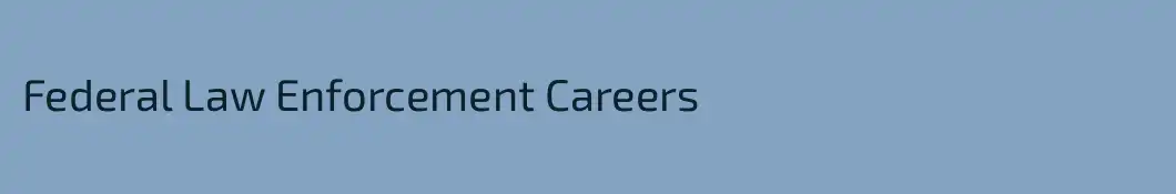 Federal Law Enforcement Careers